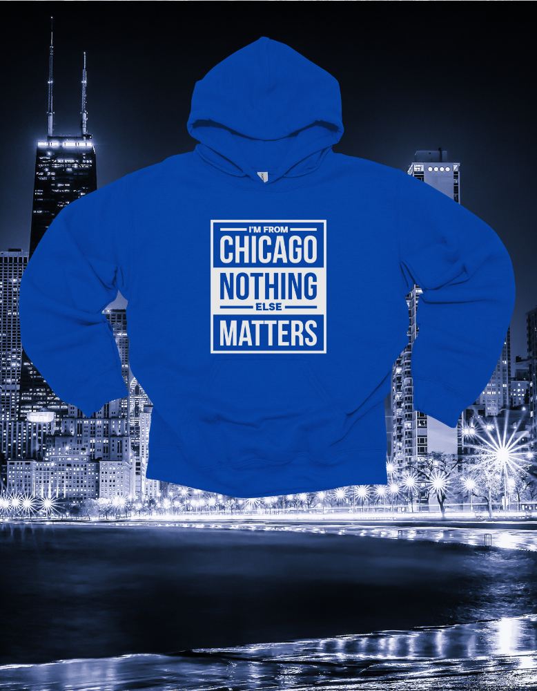 I'M FROM CHICAGO HOODIE