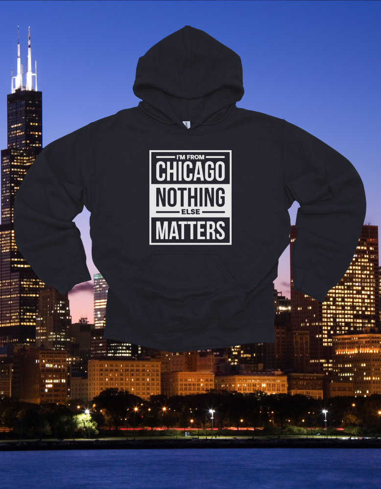 I'M FROM CHICAGO HOODIE