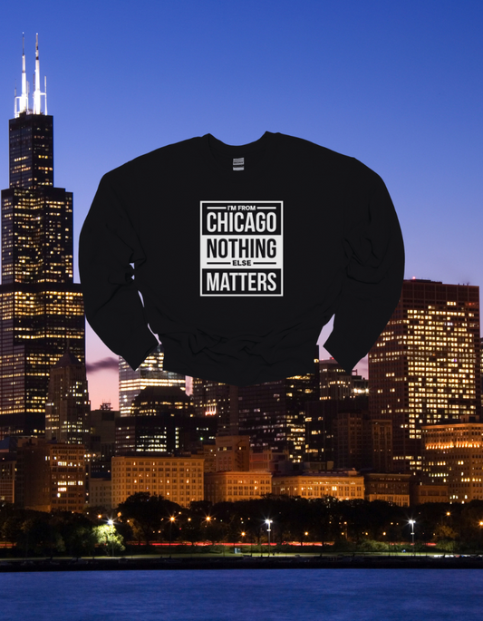 I'M FROM CHICAGO CREWNECK
